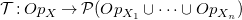 script upper T colon upper O p Subscript upper X Baseline right arrow script upper P left parenthesis upper O p Subscript upper X 1 Baseline union midline horizontal ellipsis union upper O p Subscript upper X Sub Subscript n Subscript Baseline right parenthesis