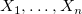 upper X 1 comma ellipsis comma upper X Subscript n Baseline