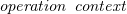 italic operation context