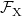 script upper F Subscript upper X