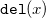monospace del left parenthesis x right parenthesis