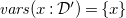 v a r s left parenthesis x colon script upper D Superscript prime Baseline right parenthesis equals StartSet x EndSet