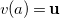 v left parenthesis a right parenthesis equals bold u