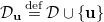 script upper D Subscript bold u Baseline equals Overscript normal d normal e normal f Endscripts script upper D union StartSet bold u EndSet