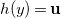 h left parenthesis y right parenthesis equals bold u