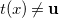 t left parenthesis x right parenthesis not equals bold u