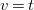 v equals t