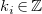 k Subscript i Baseline element of double struck upper Z