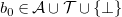 b 0 element of script upper A union script upper T union StartSet up tack EndSet