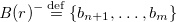 upper B left parenthesis r right parenthesis Superscript minus Baseline equals Overscript normal d normal e normal f Endscripts StartSet b Subscript n plus 1 Baseline comma ellipsis comma b Subscript m Baseline EndSet