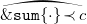 ModifyingAbove monospace ampersand monospace s monospace u monospace m left brace dot right brace precedes c With top parenthesis