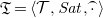 German upper T equals left angle bracket script upper T comma upper S a t comma ModifyingAbove dot With top parenthesis right angle bracket