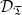 script upper D Subscript German upper T