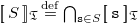 left bracket left bracket upper S right bracket right bracket Subscript German upper T Baseline equals Overscript normal d normal e normal f Endscripts intersection Underscript monospace s element of upper S Endscripts left bracket left bracket monospace s right bracket right bracket Subscript German upper T