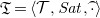 German upper T equals left angle bracket script upper T comma upper S a t comma ModifyingAbove dot With top parenthesis right angle bracket