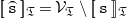 left bracket left bracket ModifyingAbove monospace s With top parenthesis right bracket right bracket Subscript German upper T Baseline equals script upper V Subscript German upper T Baseline minus left bracket left bracket monospace s right bracket right bracket Subscript German upper T
