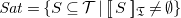 upper S a t equals StartSet upper S subset of or equal to script upper T vertical bar left bracket left bracket upper S right bracket right bracket Subscript German upper T Baseline not equals normal empty set EndSet