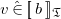 v ModifyingAbove element of With caret left bracket left bracket b right bracket right bracket Subscript German upper T