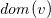 d o m left parenthesis v right parenthesis