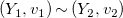 left parenthesis upper Y 1 comma v 1 right parenthesis tilde left parenthesis upper Y 2 comma v 2 right parenthesis