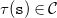 tau left parenthesis monospace s right parenthesis element of script upper C