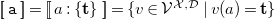 left bracket left bracket monospace a right bracket right bracket equals left bracket left bracket a colon StartSet bold t EndSet right bracket right bracket equals StartSet v element of script upper V Superscript script upper X comma script upper D Baseline vertical bar v left parenthesis a right parenthesis equals bold t EndSet