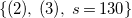 StartSet left parenthesis 2 right parenthesis comma left parenthesis 3 right parenthesis comma s equals 130 EndSet