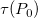 tau left parenthesis upper P 0 right parenthesis