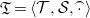 German upper T equals left angle bracket script upper T comma script upper S comma ModifyingAbove dot With top parenthesis right angle bracket