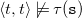 left angle bracket t comma t right angle bracket not true tau left parenthesis monospace s right parenthesis