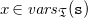 x element of v a r s Subscript German upper T Baseline left parenthesis monospace s right parenthesis