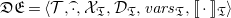 German upper D German upper E equals left angle bracket script upper T comma ModifyingAbove dot With top parenthesis comma script upper X Subscript German upper T Baseline comma script upper D Subscript German upper T Baseline comma v a r s Subscript German upper T Baseline comma left bracket left bracket dot right bracket right bracket Subscript German upper T Baseline right angle bracket