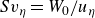 upper S v Subscript eta Baseline equals upper W 0 divided by u Subscript eta