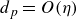 d Subscript p Baseline equals upper O left parenthesis eta right parenthesis