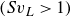 left parenthesis upper S v Subscript upper L Baseline greater than 1 right parenthesis
