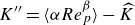 upper K double prime equals left angle bracket alpha upper R e Subscript p Superscript beta Baseline right angle bracket minus ModifyingAbove upper K With caret