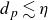 d Subscript p Baseline less than or equivalent to eta
