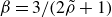 beta equals 3 divided by left parenthesis 2 rho overtilde plus 1 right parenthesis