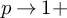 p right arrow 1 plus