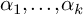 alpha 1 comma ellipsis comma alpha Subscript k Baseline