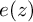 e left parenthesis z right parenthesis