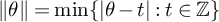 StartMetric theta EndMetric equals min left brace StartAbsoluteValue theta minus t EndAbsoluteValue colon t element of double struck upper Z right brace