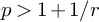 p greater than 1 plus 1 divided by r