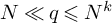 upper N much less than q less than or slanted equals upper N Superscript k