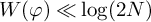 upper W left parenthesis phi right parenthesis much less than log left parenthesis 2 upper N right parenthesis