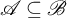 script upper A subset of or equal to script upper B