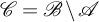 script upper C equals script upper B minus script upper A
