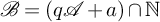 script upper B equals left parenthesis q script upper A plus a right parenthesis intersection double struck upper N