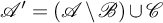 script upper A prime equals left parenthesis script upper A minus script upper B right parenthesis union script upper C