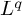 upper L Superscript q